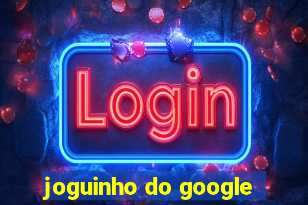 joguinho do google