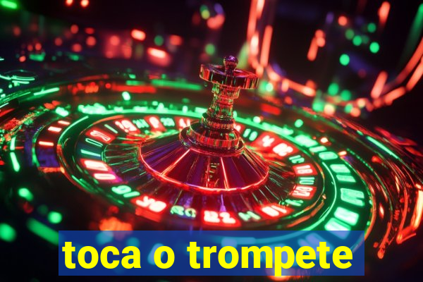 toca o trompete