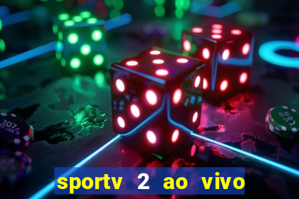 sportv 2 ao vivo mega canal