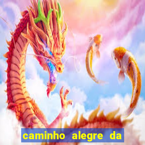 caminho alegre da boa fortuna