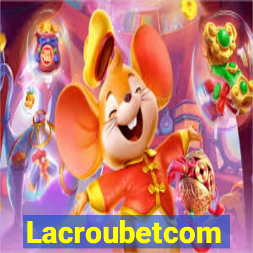 Lacroubetcom