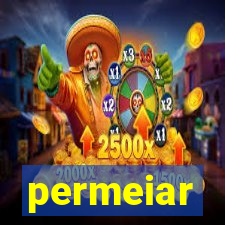 permeiar