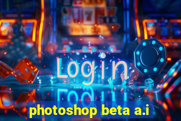 photoshop beta a.i