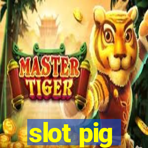 slot pig