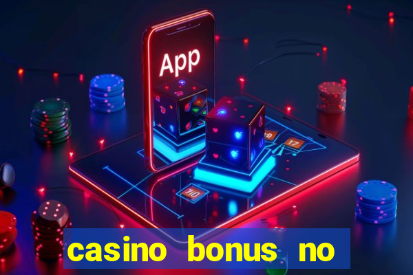 casino bonus no deposit bonus