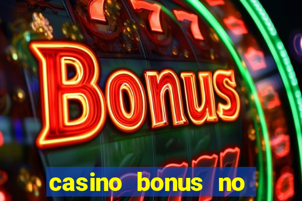 casino bonus no deposit bonus