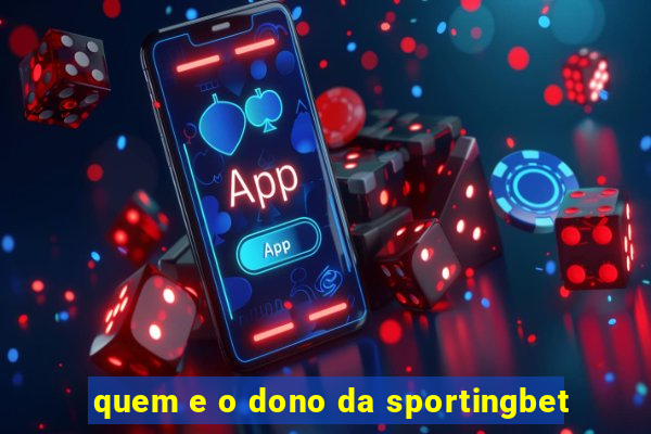 quem e o dono da sportingbet