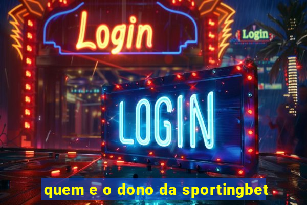 quem e o dono da sportingbet