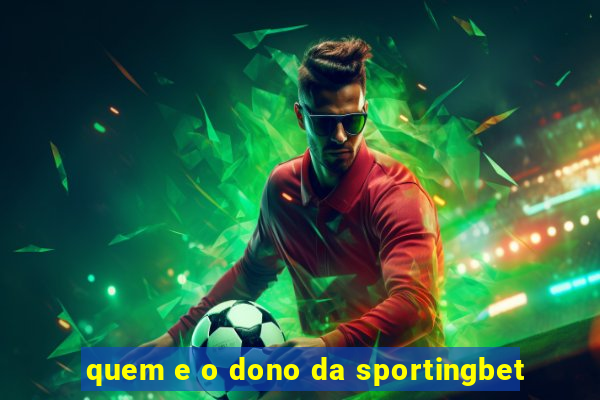 quem e o dono da sportingbet