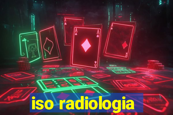 iso radiologia