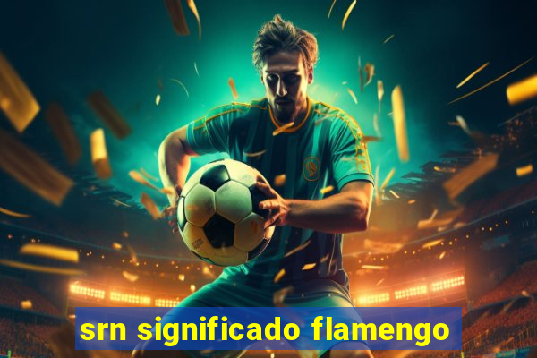 srn significado flamengo