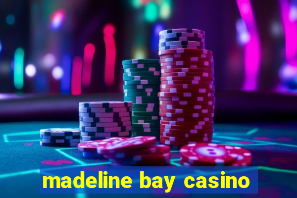 madeline bay casino