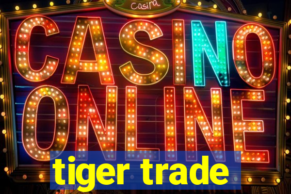 tiger trade