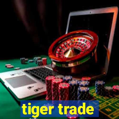 tiger trade