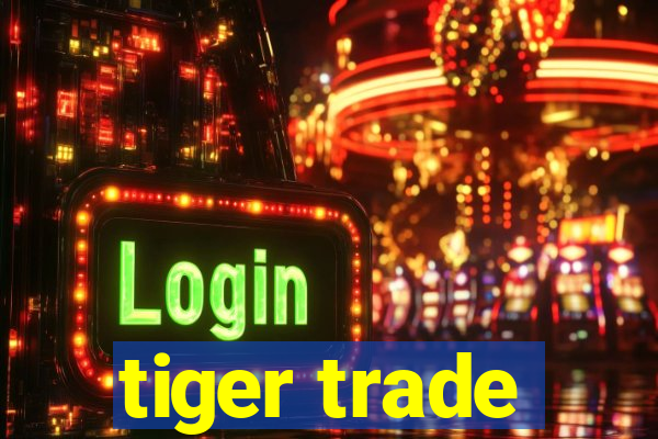 tiger trade