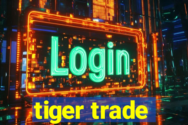 tiger trade