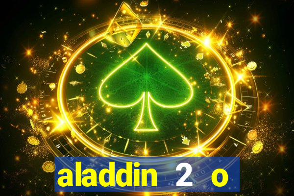 aladdin 2 o retorno de jafar filme completo dublado