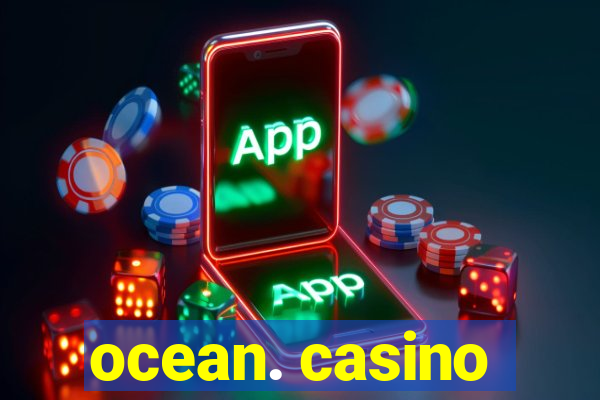 ocean. casino