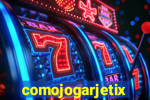 comojogarjetix