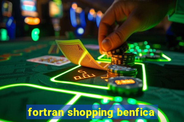 fortran shopping benfica