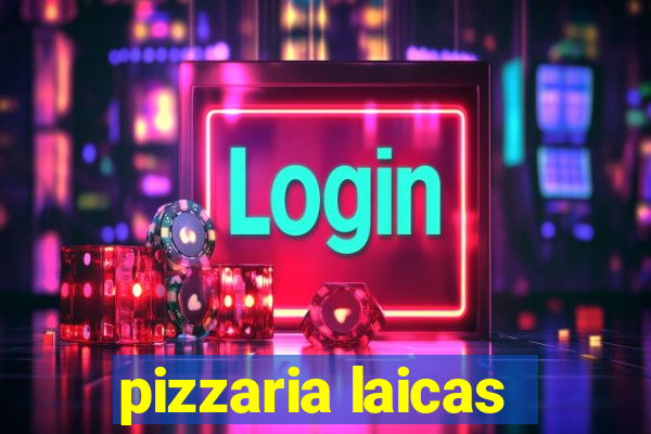 pizzaria laicas