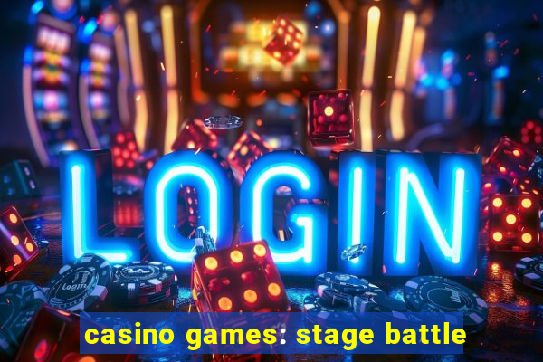 casino games: stage battle