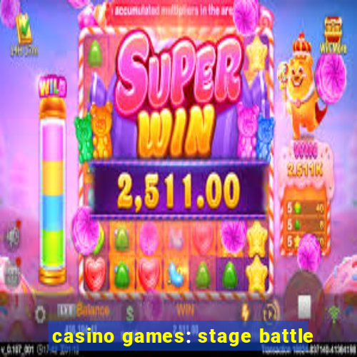 casino games: stage battle