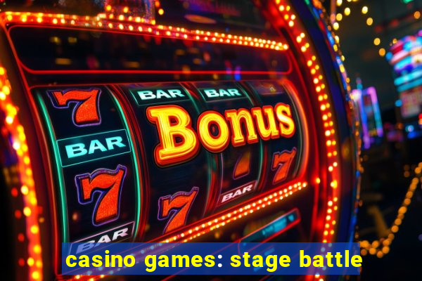 casino games: stage battle