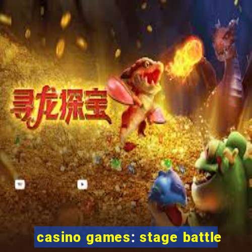 casino games: stage battle