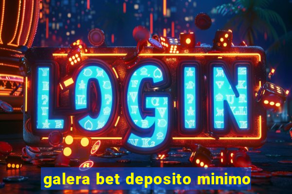 galera bet deposito minimo