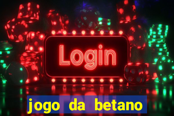 jogo da betano para ganhar dinheiro