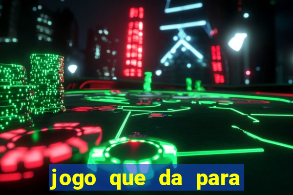 jogo que da para ganhar dinheiro