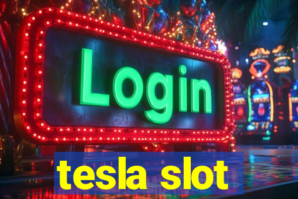 tesla slot