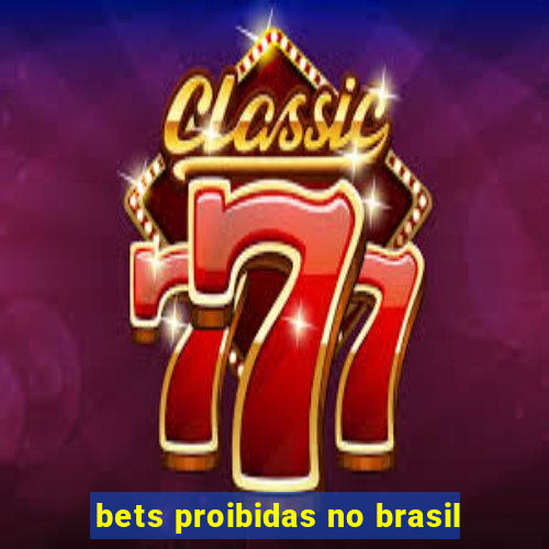 bets proibidas no brasil