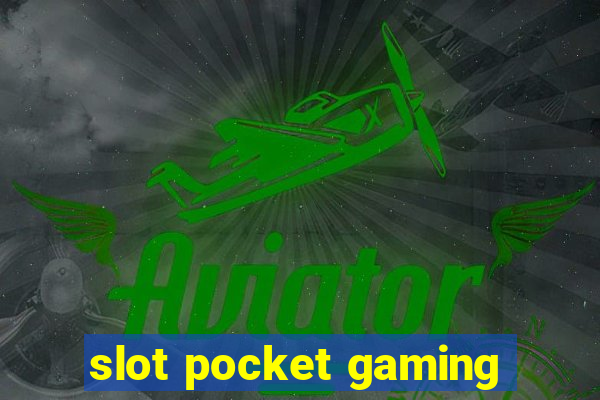 slot pocket gaming