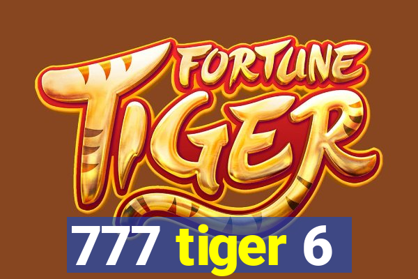 777 tiger 6