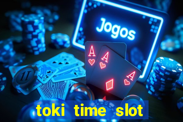 toki time slot free play