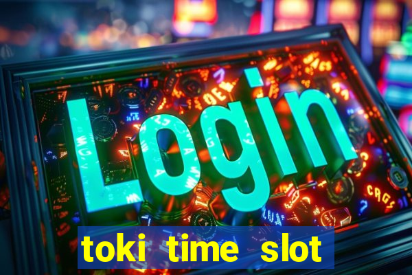 toki time slot free play