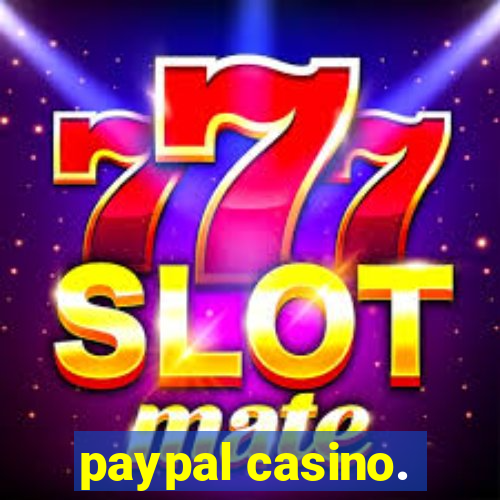 paypal casino.