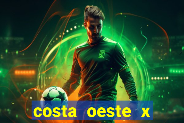 costa oeste x costa leste