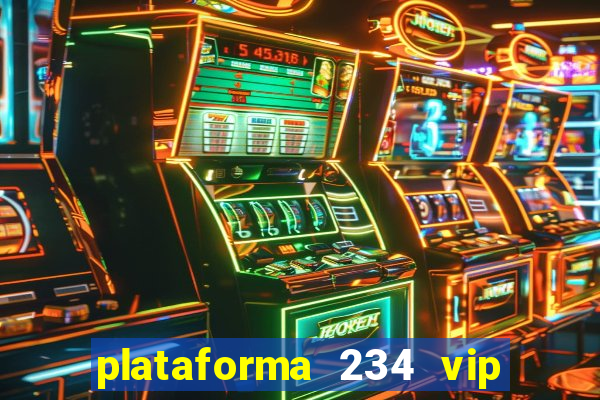 plataforma 234 vip 茅 confi谩vel