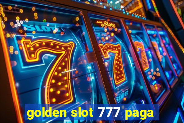 golden slot 777 paga