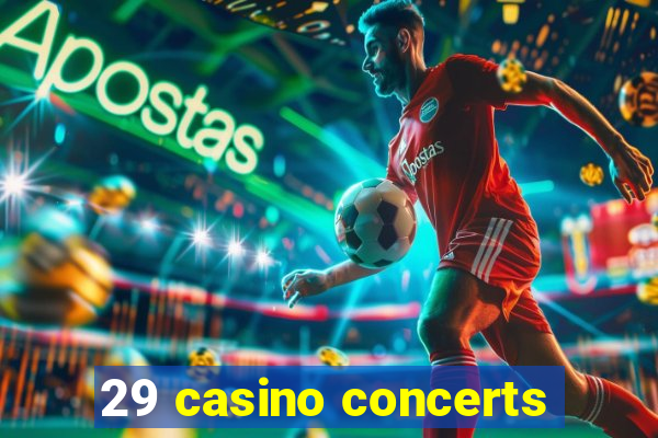 29 casino concerts