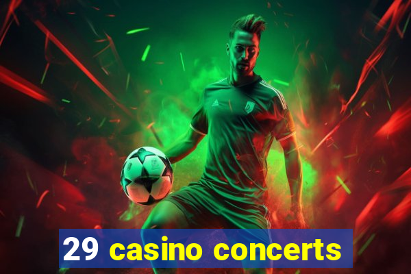 29 casino concerts