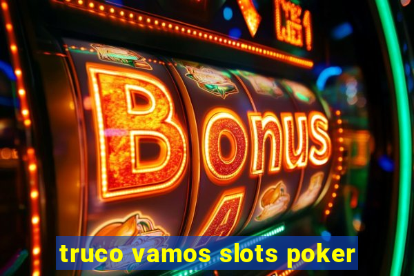 truco vamos slots poker