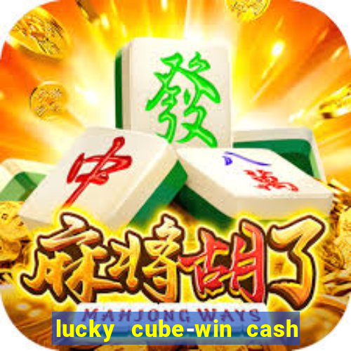 lucky cube-win cash (akses awal)