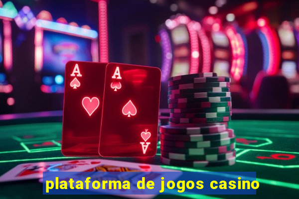 plataforma de jogos casino