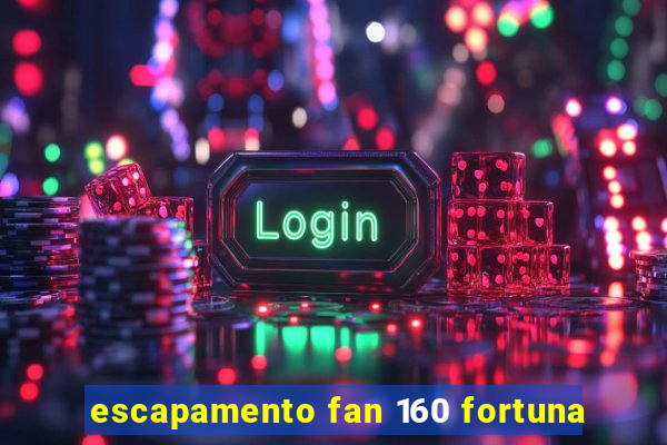 escapamento fan 160 fortuna