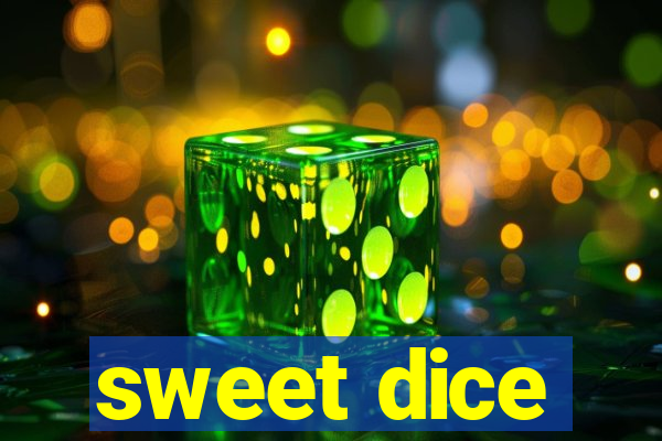 sweet dice