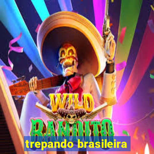 trepando brasileira